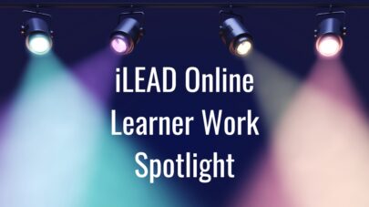 iLEAD Online Learner Work Spotlight